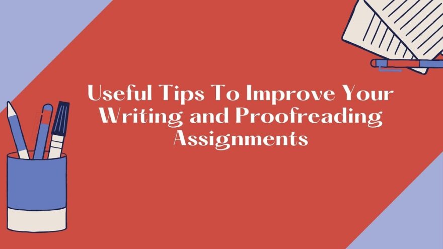 Improve Your Writing and Proofreading Assignments