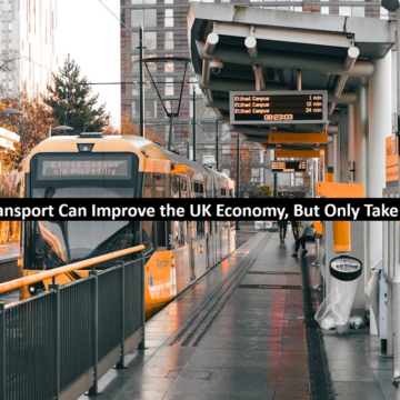 Better Transport Can Improve the UK Economy, But Only Take It So Far